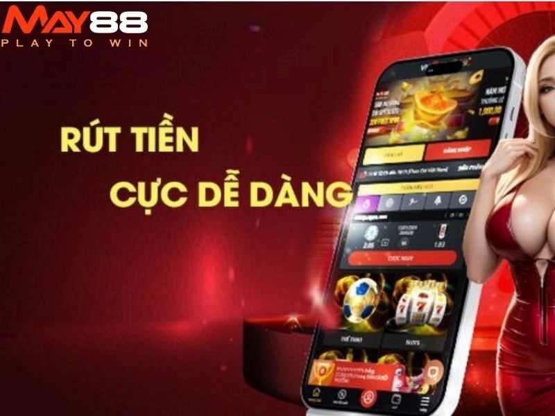 Đánh giá dịch vụ rút tiền May88 